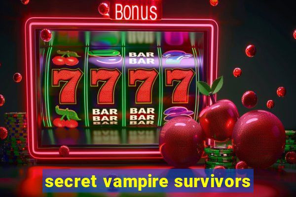 secret vampire survivors